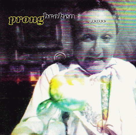 Prong : Broken Peace